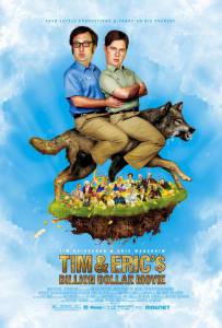        Tim and Eric's Billion Dollar Movie