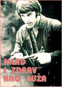   ,   Mlad i zdrav kao ruza