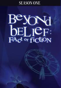  :    ( 1997  2002) Beyond Belief: Fact or Fiction